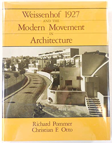 Weissenhof 1927 and the Modern Movement in Architecture (9780226675152) by Pommer, Richard; Otto, Christian F.