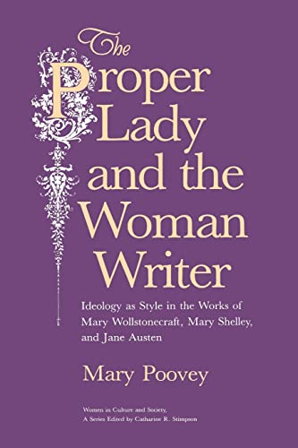 Beispielbild fr The Proper Lady and the Woman Writer: Ideology as Style in the Works of Mary Wollstonecraft, Mary Shelley, and Jane Austen (Women in Culture and Society) zum Verkauf von WorldofBooks