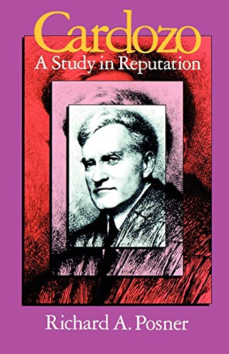 Cardozo: A Study in Reputation - Posner, Richard A.