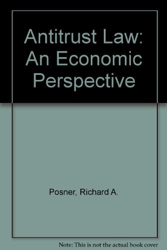 Antitrust Law: An Economic Perspective - Posner, Richard A.