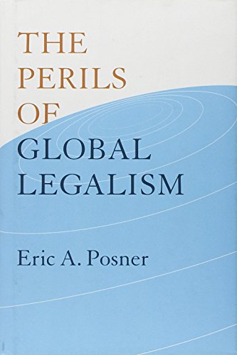 The Perils of Global Legalism - Posner, Eric A.