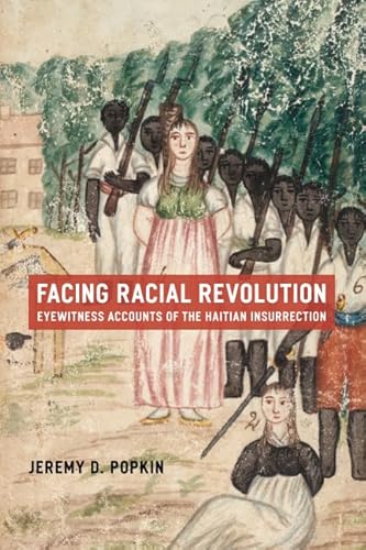 Beispielbild fr Facing Racial Revolution : Eyewitness Accounts of the Haitian Insurrection zum Verkauf von Better World Books