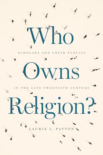 Beispielbild fr Who Owns Religion?: Scholars and Their Publics in the Late Twentieth Century zum Verkauf von WorldofBooks