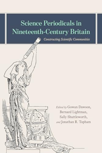 Stock image for Science Periodicals in Nineteenth-Century Britain: Constructing Scientific Communities for sale by Solr Books