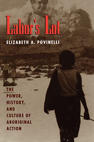 Imagen de archivo de Labor's Lot: The Power, History, and Culture of Aboriginal Action a la venta por MIAC-LOA Library