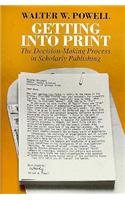Stock image for Getting into Print : The Decision-Making Process in Scholarly Publishing for sale by Better World Books
