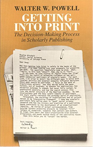 Imagen de archivo de Getting into Print : The Decision-Making Process in Scholarly Publishing a la venta por Better World Books: West