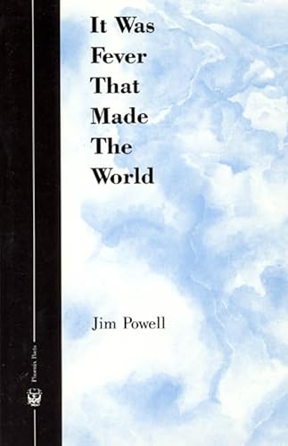 It Was Fever That Made The World (Phoenix Poets) (9780226677064) by Powell, Jim