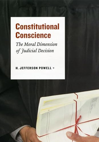 Stock image for Constitutional Conscience: The Moral Dimension of Judicial Decision for sale by Books End Bookshop