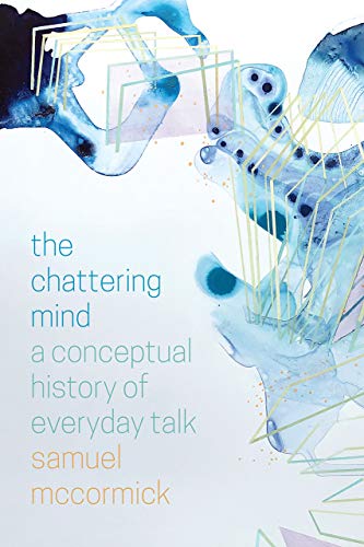 9780226677637: The Chattering Mind – A Conceptual History of Everyday Talk