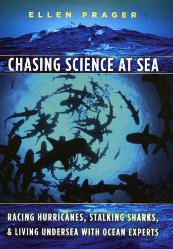 Stock image for Chasing Science at Sea : Racing Hurricanes, Stalking Sharks, and Living Undersea with Ocean Experts for sale by Better World Books