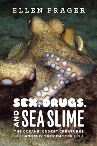 Stock image for Sex, Drugs, and Sea Slime : The Oceans' Oddest Creatures and Why They Matter for sale by Better World Books: West