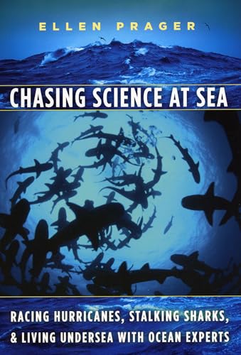 Beispielbild fr Chasing Science at Sea : Racing Hurricanes, Stalking Sharks, and Living Undersea with Ocean Experts zum Verkauf von Better World Books