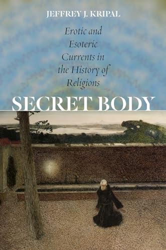 Stock image for Secret Body: Erotic and Esoteric Currents in the History of Religions for sale by Midtown Scholar Bookstore