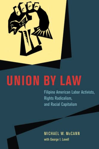 9780226679907: Union by Law: Filipino American Labor Activists, Rights Radicalism, and Racial Capitalism (Chicago Series in Law and Society)
