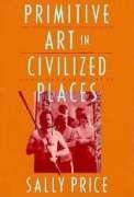 9780226680644: Primitive Art in Civilized Places