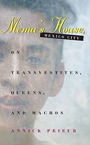 Stock image for Mema's House, Mexico City: On Transvestites, Queens, and Machos (Worlds of Desire: The Chicago Series on Sexuality, Gender, and Culture) for sale by HPB-Red