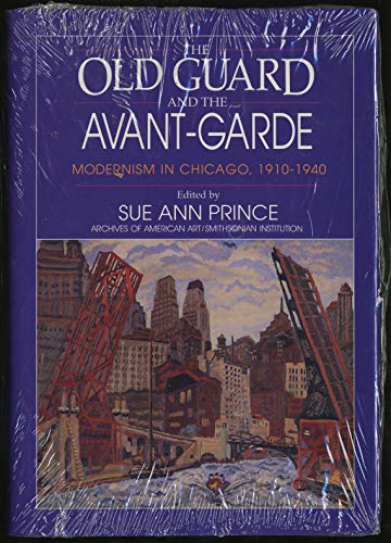 The Old Guard and the Avant-Garde: Modernism in Chicago, 1910-1940