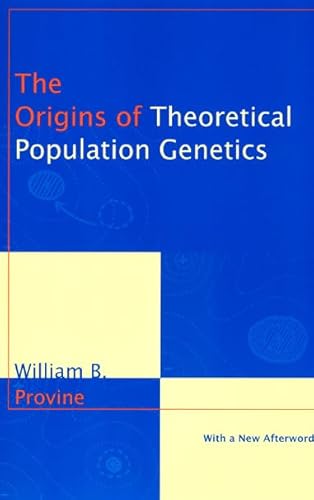 The Origins of Theoretical Population Genetics (9780226684642) by Provine, William B.