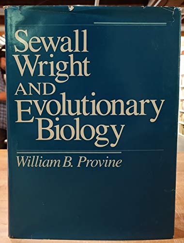 Sewall Wright and Evolutionary Biology.