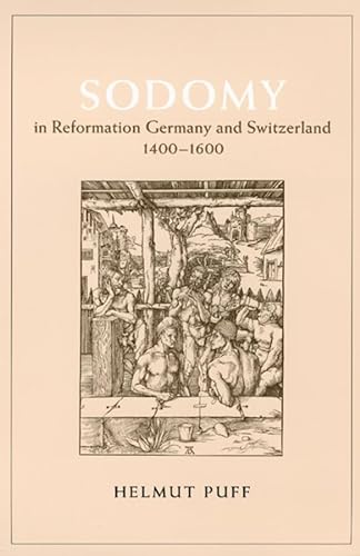 9780226685052: Sodomy in Reformation Germany and Switzerland, 1400-1600 (The Chicago Series on Sexuality, History, and Society)