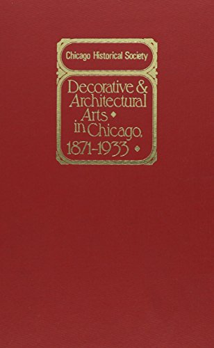Stock image for Decorative and Architectural Arts in Chicago, 1871-1933: An Illustrated Guide to the Ceramics and Glass Exhibition (Chicago Visual Library) for sale by A Squared Books (Don Dewhirst)