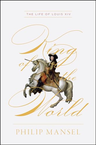 Stock image for King of the World : The Life of Louis XIV for sale by Better World Books: West