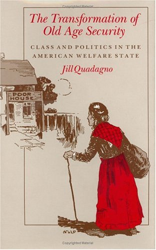 Stock image for The Transformation of Old Age Security : Class and Politics in the American Welfare State for sale by Better World Books