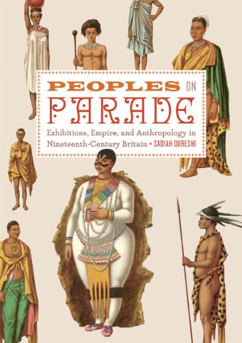 PEOPLES ON PARADE: EXHIBITIONS, EMPIRE, AND ANTHROPOLOGY IN NINETEENTH- CENTURY BRITAIN.