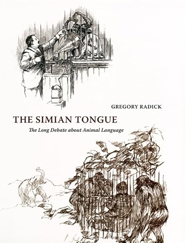 THE SIMIAN TONGUE. The Long Debate about Animal Language.