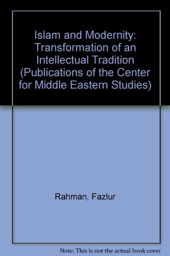 Imagen de archivo de Islam and Modernity: Transformation of an Intellectual Tradition (Volume 15) (Publications of the Center for Middle Eastern Studies) a la venta por kelseyskorner