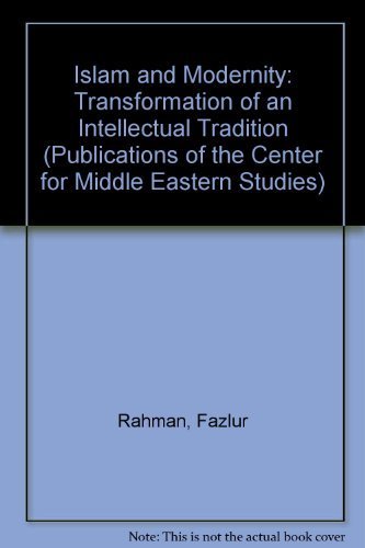 Stock image for Islam and Modernity: Transformation of an Intellectual Tradition (Volume 15) (Publications of the Center for Middle Eastern Studies) for sale by kelseyskorner