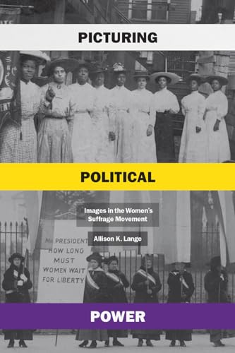 Imagen de archivo de Picturing Political Power: Images in the Women's Suffrage Movement a la venta por SecondSale