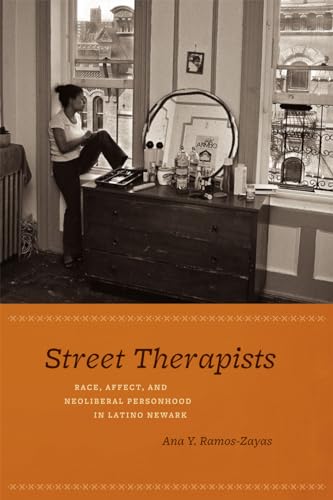 Stock image for Street Therapists : Race, Affect, and Neoliberal Personhood in Latino Newark for sale by Better World Books