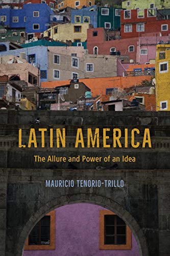 Beispielbild fr Latin America: The Allure and Power of an Idea zum Verkauf von GF Books, Inc.