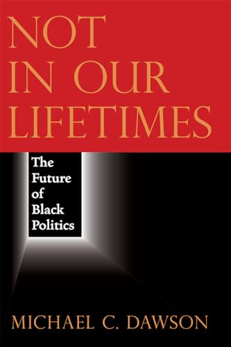 Imagen de archivo de Not in Our Lifetimes: The Future of Black Politics a la venta por HPB-Diamond