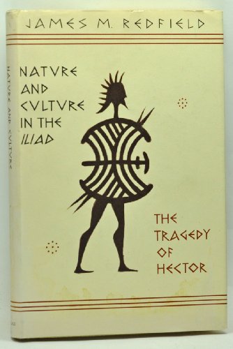 9780226706511: Nature and Culture in the "Iliad": Tragedy of Hector