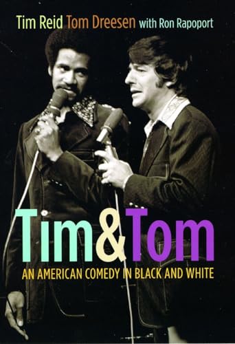 Tim and Tom: An American Comedy in Black and White (9780226709000) by Reid, Tim; Dreesen, Tom; Rapoport, Ron