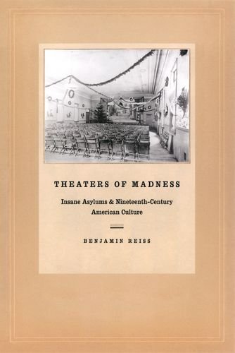 Imagen de archivo de Theaters of Madness: Insane Asylums and Nineteenth-Century American Culture a la venta por HHFoodBank