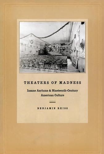 Stock image for Theaters of Madness: Insane Asylums and Nineteenth-Century American Culture for sale by ZBK Books