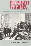 Beispielbild fr The Engineer in America : A Historical Anthology from Technology and Culture zum Verkauf von Better World Books