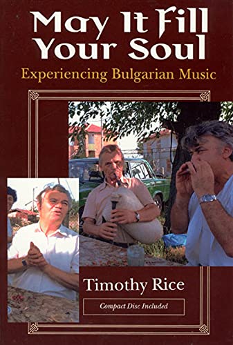 May It Fill Your Soul: Experiencing Bulgarian Music - Rice, Timothy
