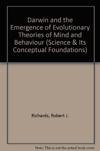 Darwin and the Emergence of Evolutionary Theories of Mind and Behavior (Science and Its Conceptua...