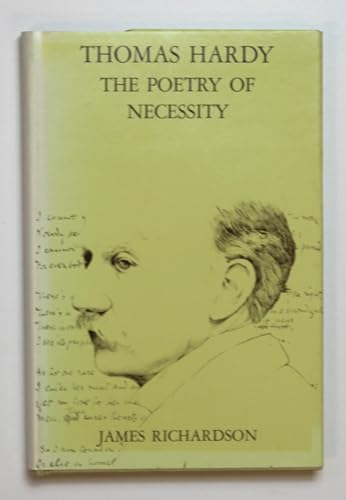 Thomas Hardy: The Poetry of Necessity (9780226712376) by Richardson, James