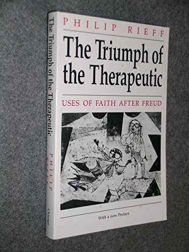 Stock image for The Triumph of the Therapeutic: Uses of Faith after Freud for sale by Ezekial Books, LLC