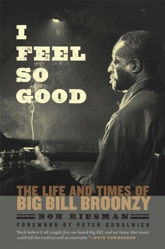 Stock image for I Feel so Good: The Life and Times of Big Bill Broonzy for sale by Enterprise Books