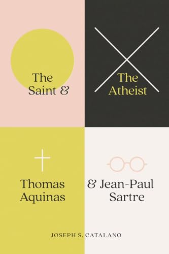 Stock image for The Saint and the Atheist: Thomas Aquinas and Jean-Paul Sartre for sale by Midtown Scholar Bookstore