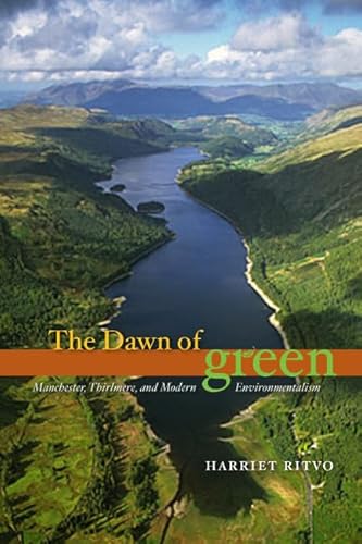 Stock image for The Dawn of Green: Manchester, Thirlmere, and Modern Environmentalism for sale by Midtown Scholar Bookstore