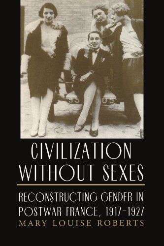 Beispielbild fr Civilization Without Sexes : Reconstructing Gender in Postwar France, 1917-1927 zum Verkauf von Better World Books