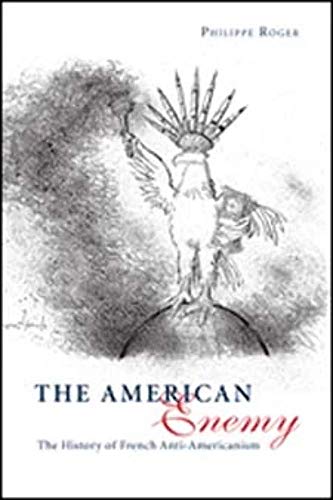 Beispielbild fr The American Enemy: The History of French Anti-Americanism zum Verkauf von Wonder Book
